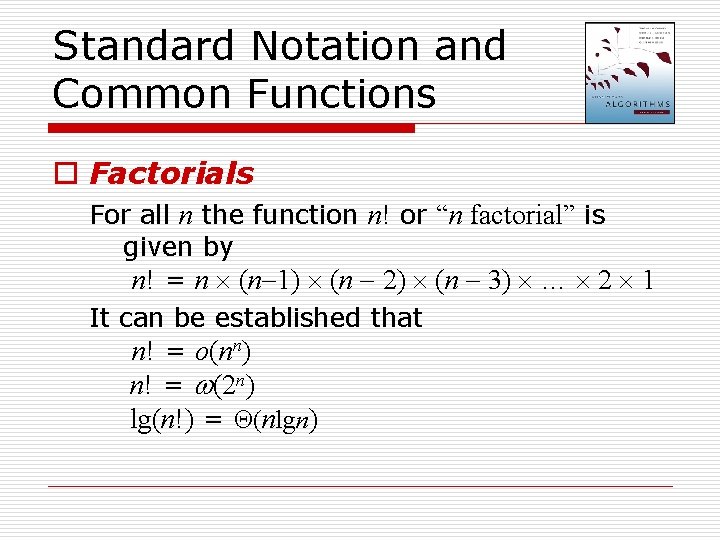 Standard Notation and Common Functions o Factorials For all n the function n! or