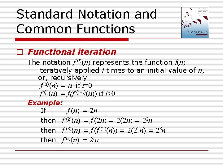 Standard Notation and Common Functions o Functional iteration The notation f (i)(n) represents the