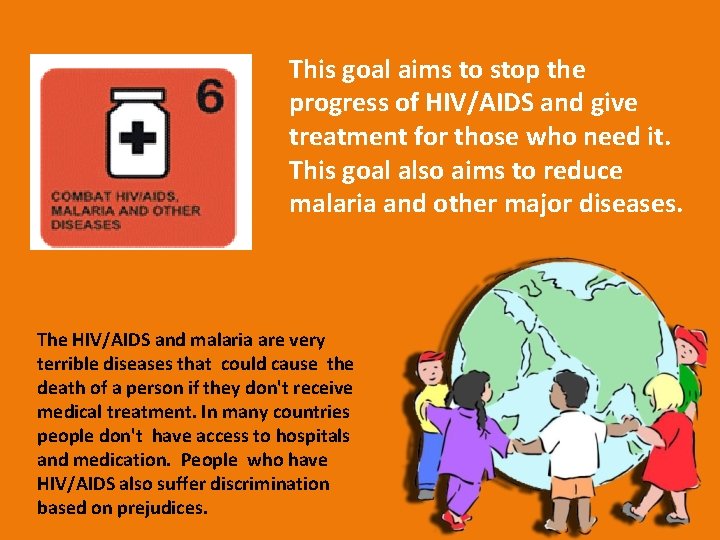 This goal aims to stop the progress of HIV/AIDS and give treatment for those