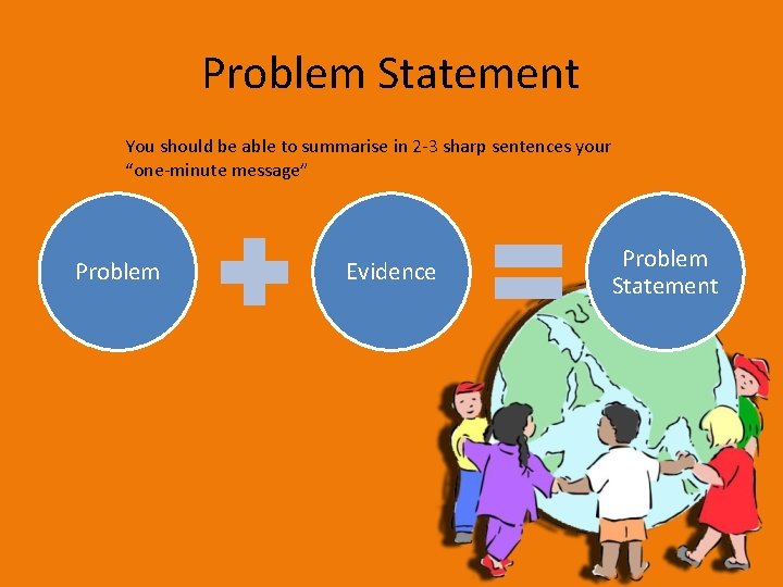 Problem Statement You should be able to summarise in 2 -3 sharp sentences your