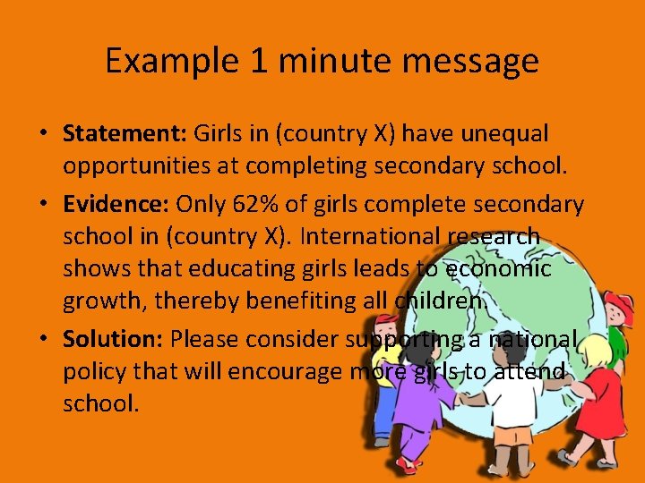 Example 1 minute message • Statement: Girls in (country X) have unequal opportunities at