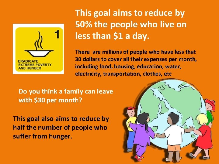 This goal aims to reduce by 50% the people who live on less than