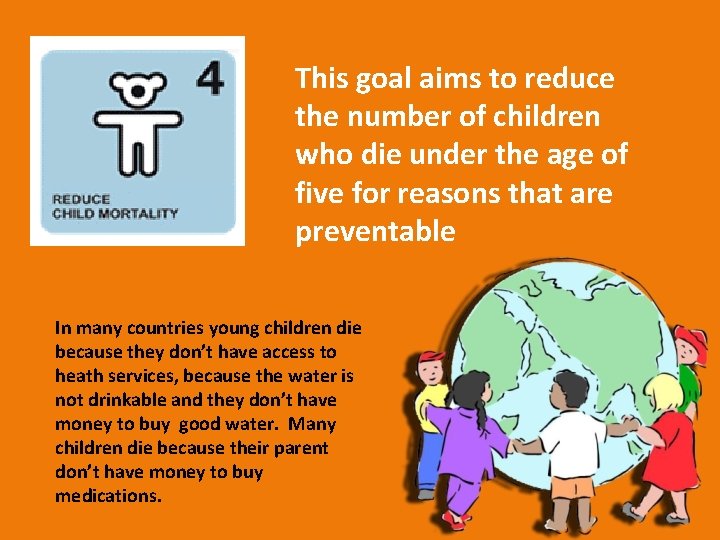 This goal aims to reduce the number of children who die under the age
