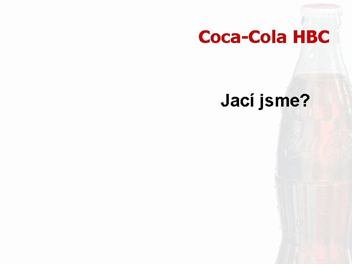 Coca-Cola HBC Jací jsme? 