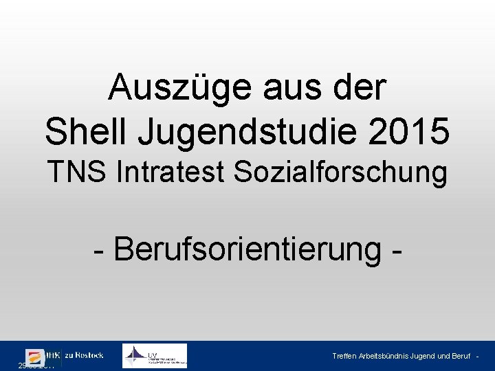 Auszüge aus der Shell Jugendstudie 2015 TNS Intratest Sozialforschung - Berufsorientierung - Treffen Arbeitsbündnis