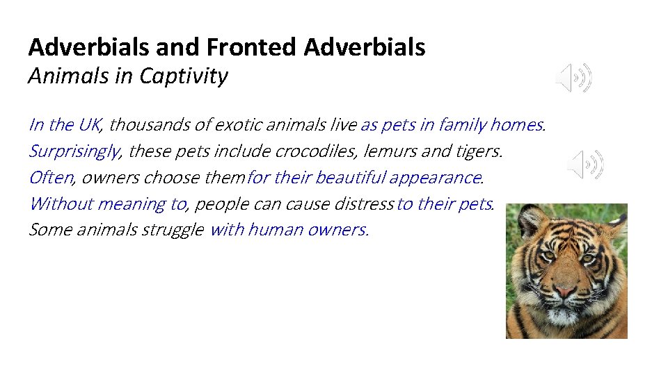 Adverbials and Fronted Adverbials Animals in Captivity In the UK, thousands of exotic animals