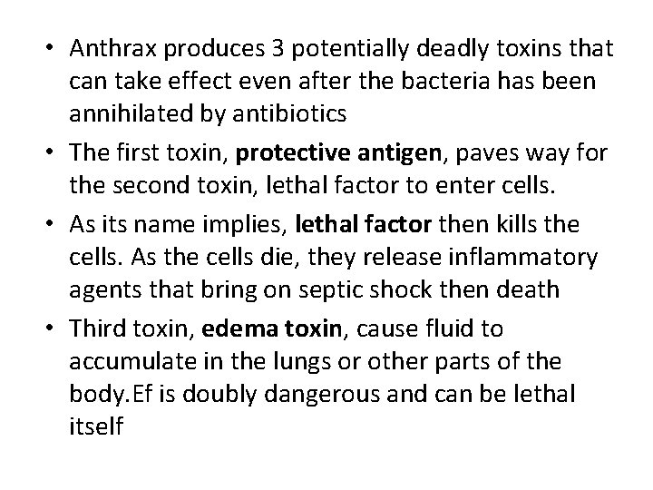  • Anthrax produces 3 potentially deadly toxins that can take effect even after