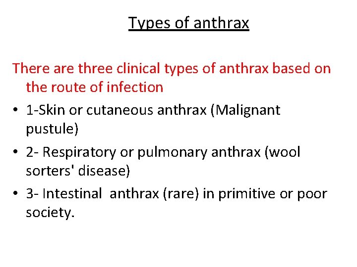 Types of anthrax There are three clinical types of anthrax based on the route