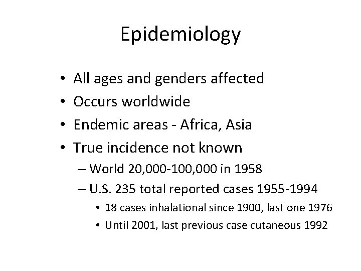 Epidemiology • • All ages and genders affected Occurs worldwide Endemic areas - Africa,