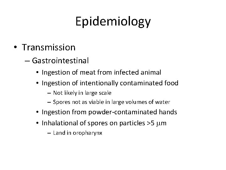 Epidemiology • Transmission – Gastrointestinal • Ingestion of meat from infected animal • Ingestion