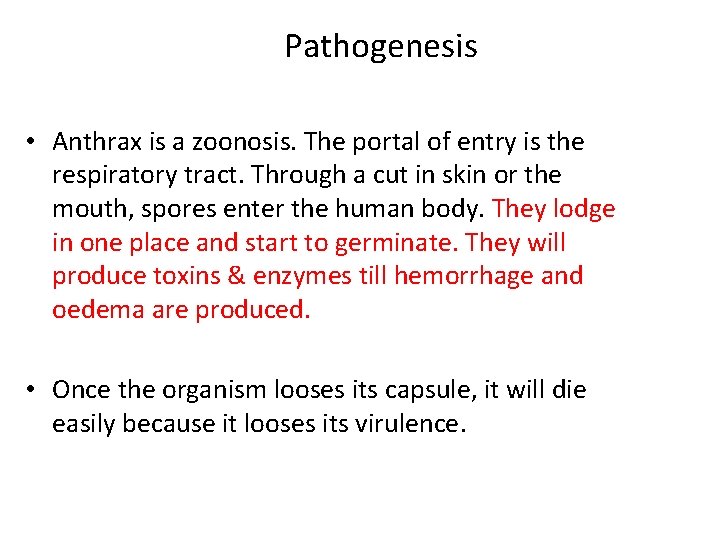 Pathogenesis • Anthrax is a zoonosis. The portal of entry is the respiratory tract.