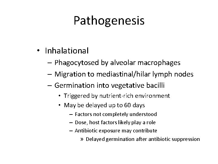 Pathogenesis • Inhalational – Phagocytosed by alveolar macrophages – Migration to mediastinal/hilar lymph nodes