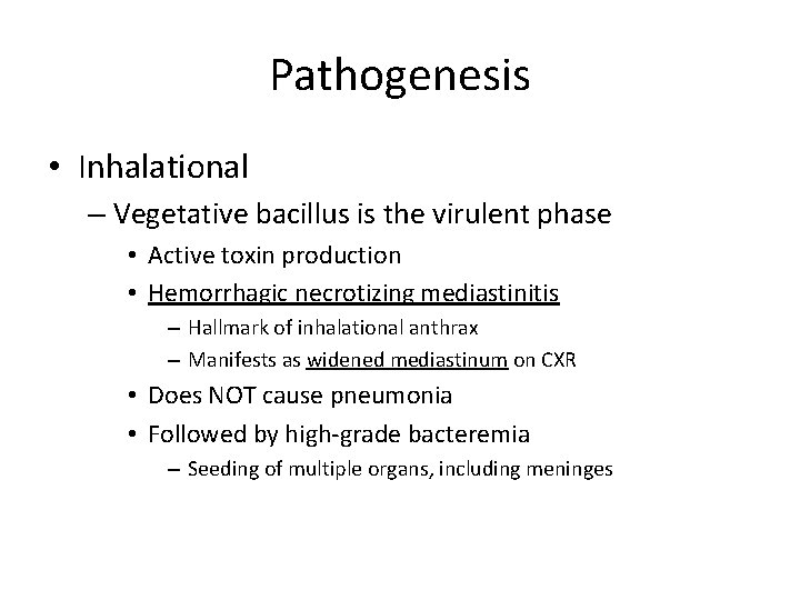 Pathogenesis • Inhalational – Vegetative bacillus is the virulent phase • Active toxin production