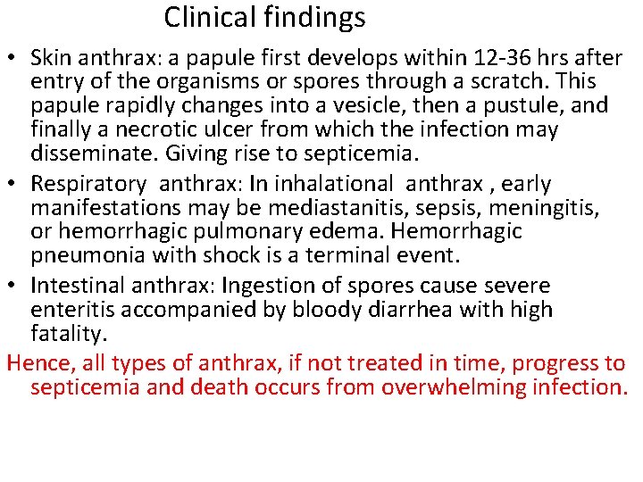 Clinical findings • Skin anthrax: a papule first develops within 12 -36 hrs after