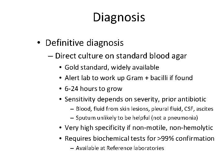 Diagnosis • Definitive diagnosis – Direct culture on standard blood agar • • Gold