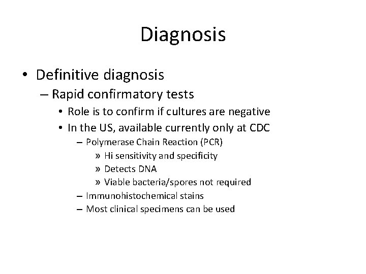 Diagnosis • Definitive diagnosis – Rapid confirmatory tests • Role is to confirm if