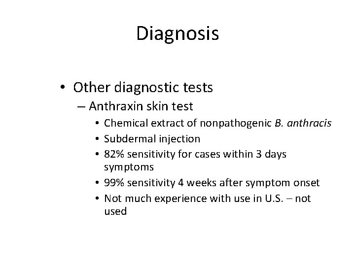 Diagnosis • Other diagnostic tests – Anthraxin skin test • Chemical extract of nonpathogenic