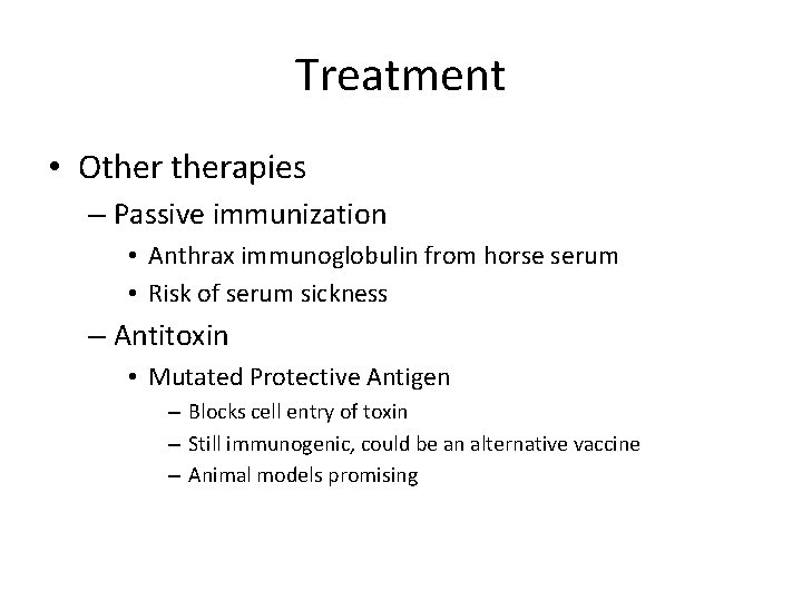 Treatment • Otherapies – Passive immunization • Anthrax immunoglobulin from horse serum • Risk