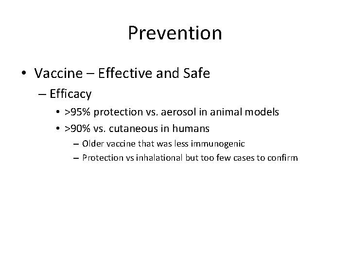 Prevention • Vaccine – Effective and Safe – Efficacy • >95% protection vs. aerosol