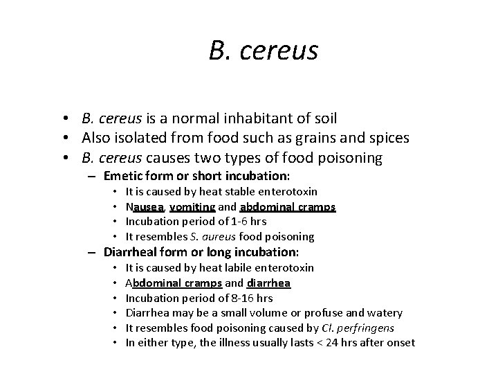 B. cereus • B. cereus is a normal inhabitant of soil • Also isolated