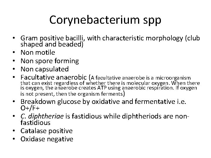 Corynebacterium spp • Gram positive bacilli, with characteristic morphology (club shaped and beaded) •