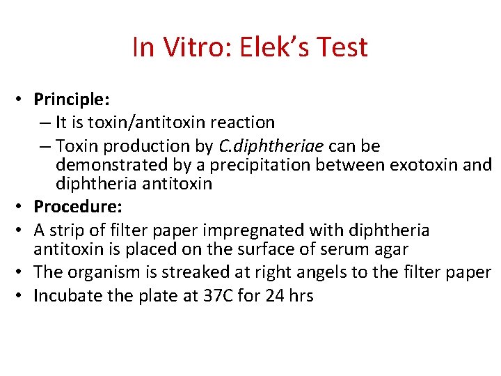 In Vitro: Elek’s Test • Principle: – It is toxin/antitoxin reaction – Toxin production