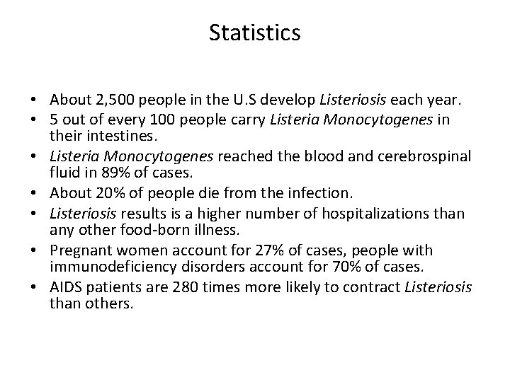 Statistics • About 2, 500 people in the U. S develop Listeriosis each year.