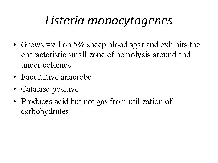 Listeria monocytogenes • Grows well on 5% sheep blood agar and exhibits the characteristic