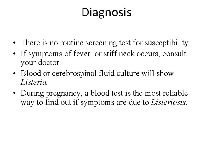 Diagnosis • There is no routine screening test for susceptibility. • If symptoms of