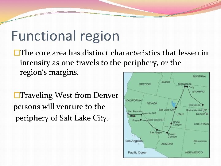 Functional region �The core area has distinct characteristics that lessen in intensity as one
