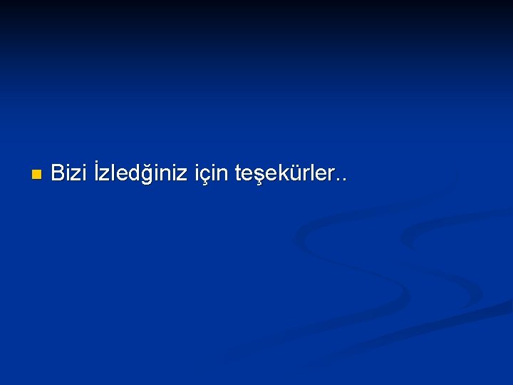 n Bizi İzledğiniz için teşekürler. . 