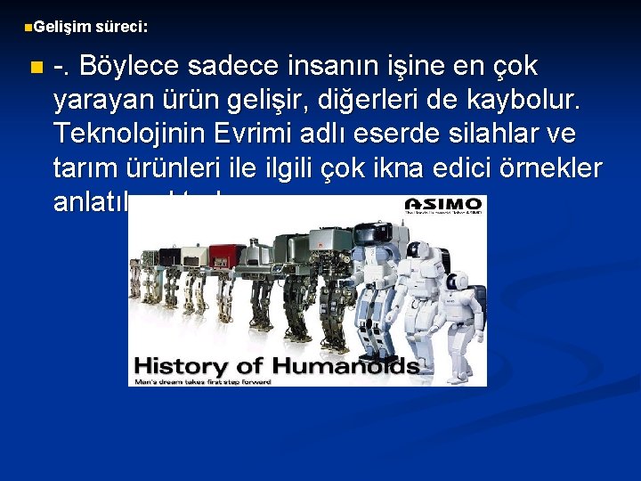 n. Gelişim n süreci: -. Böylece sadece insanın işine en çok yarayan ürün gelişir,