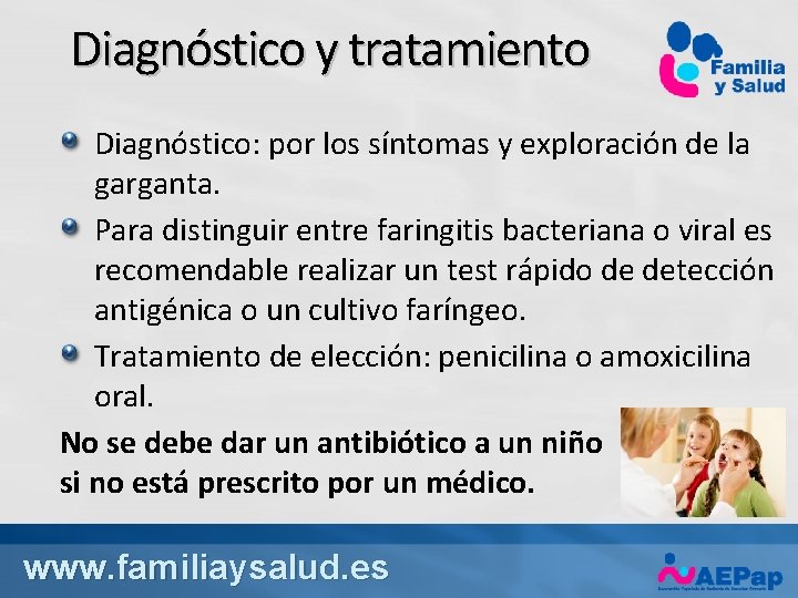 Diagnóstico y tratamiento Diagnóstico: por los síntomas y exploración de la garganta. Para distinguir
