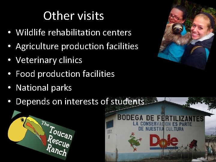 Other visits • • • Wildlife rehabilitation centers Agriculture production facilities Veterinary clinics Food