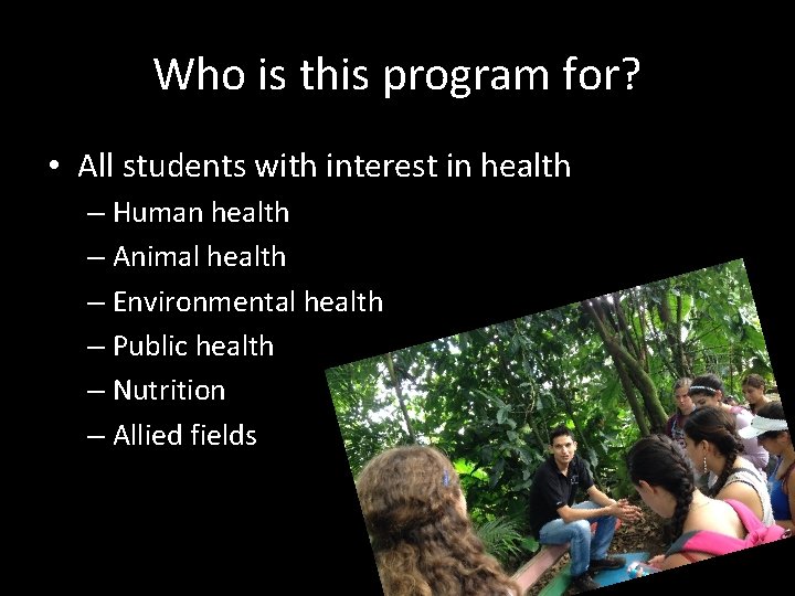 Who is this program for? • All students with interest in health – Human