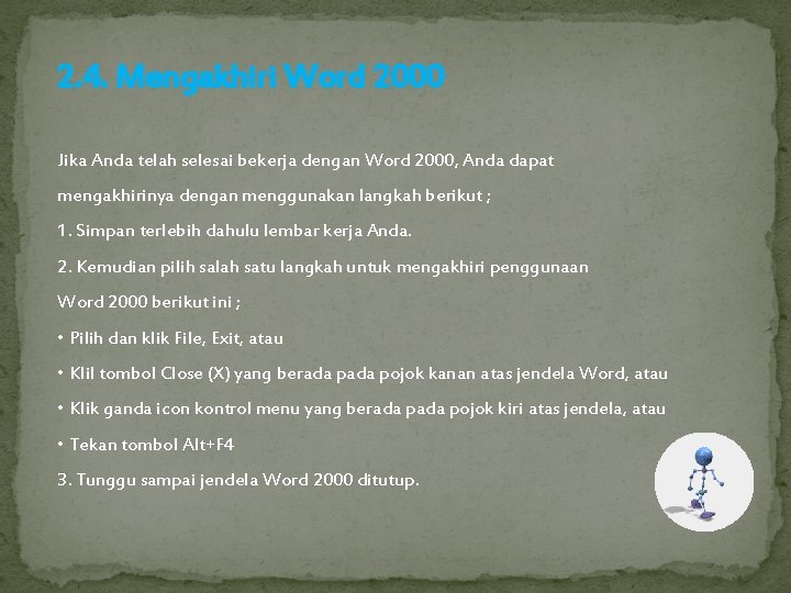 2. 4. Mengakhiri Word 2000 Jika Anda telah selesai bekerja dengan Word 2000, Anda