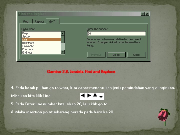 Gambar 2. 8. Jendela Find and Replace 4. Pada kotak pilihan go to what,