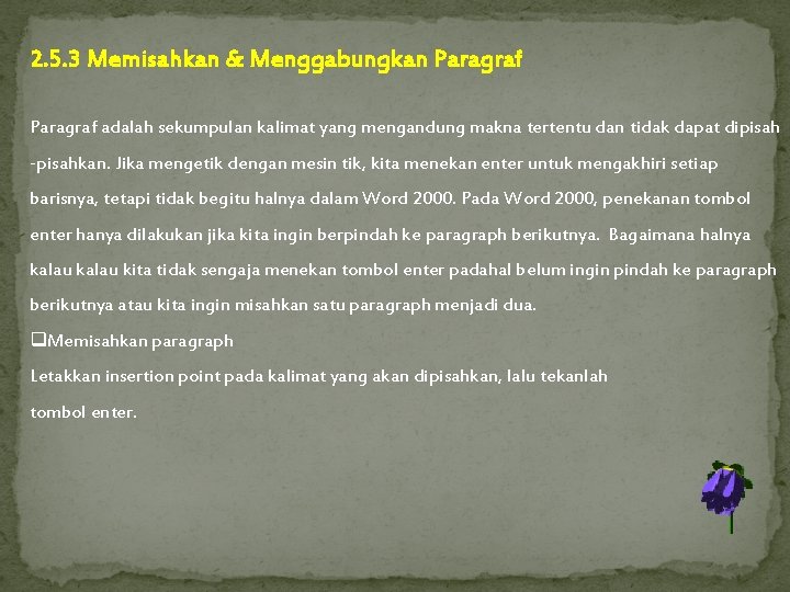 2. 5. 3 Memisahkan & Menggabungkan Paragraf adalah sekumpulan kalimat yang mengandung makna tertentu