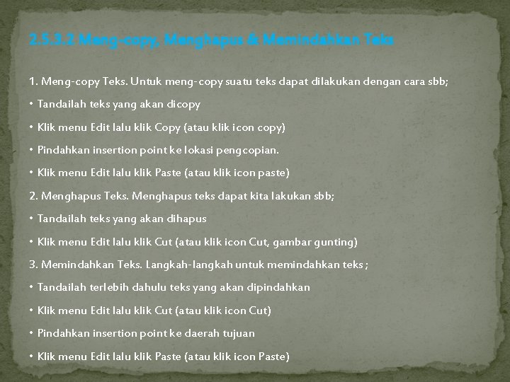 2. 5. 3. 2 Meng-copy, Menghapus & Memindahkan Teks 1. Meng-copy Teks. Untuk meng-copy