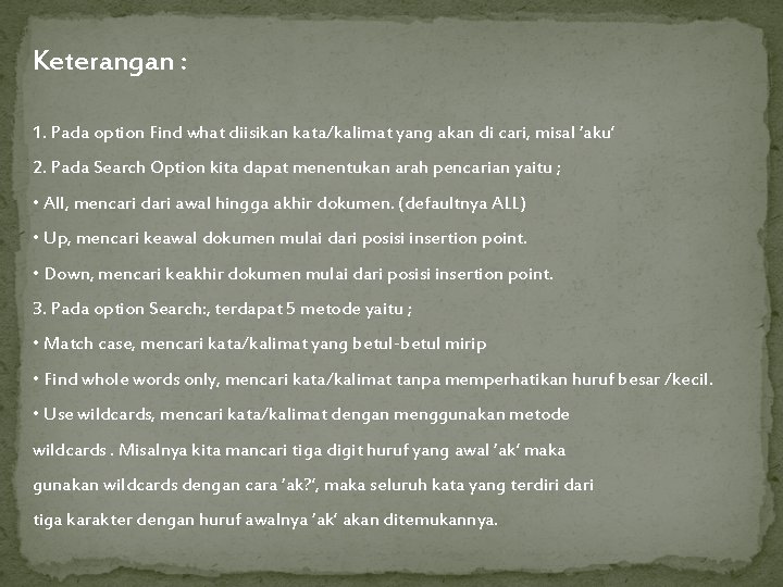 Keterangan : 1. Pada option Find what diisikan kata/kalimat yang akan di cari, misal