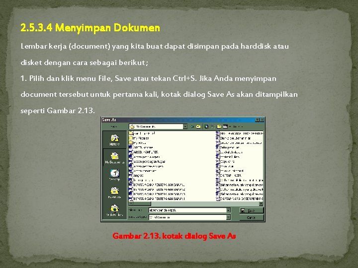 2. 5. 3. 4 Menyimpan Dokumen Lembar kerja (document) yang kita buat dapat disimpan