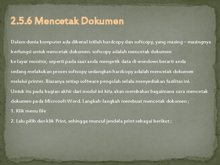 2. 5. 6 Mencetak Dokumen Dalam dunia komputer ada dikenal istilah hardcopy dan softcopy,