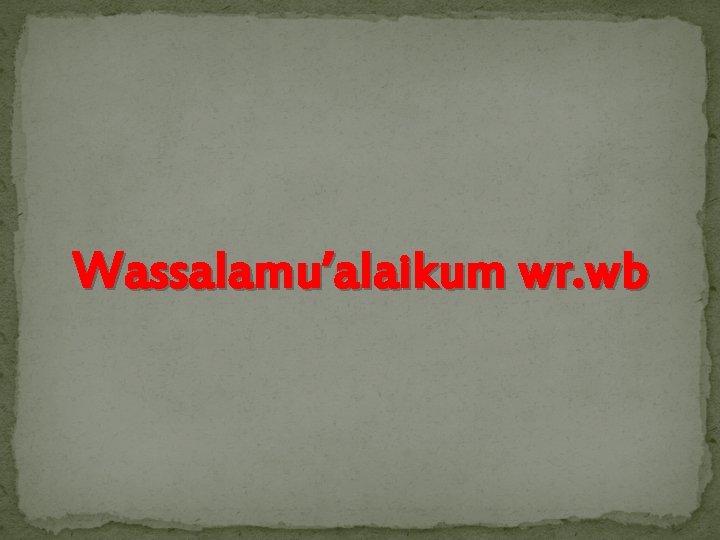 Wassalamu’alaikum wr. wb 
