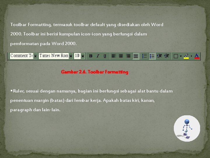 Toolbar Formatting, termasuk toolbar default yang disediakan oleh Word 2000. Toolbar ini berisi kumpulan