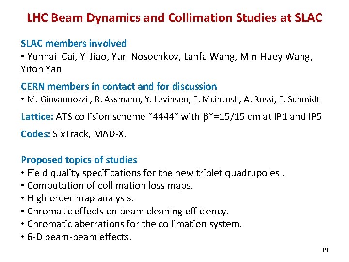 LHC Beam Dynamics and Collimation Studies at SLAC members involved • Yunhai Cai, Yi LHC Beam Dynamics and Collimation Studies at SLAC members involved • Yunhai Cai, Yi