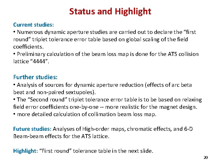 Status and Highlight Current studies: • Numerous dynamic aperture studies are carried out to