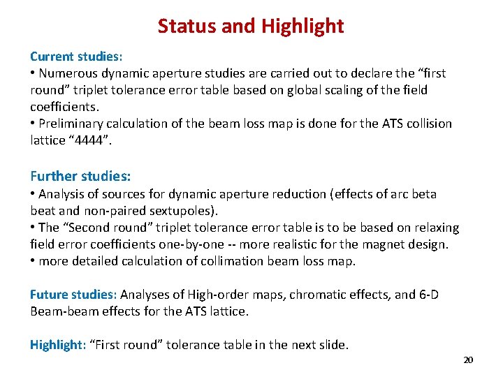 Status and Highlight Current studies: • Numerous dynamic aperture studies are carried out to Status and Highlight Current studies: • Numerous dynamic aperture studies are carried out to