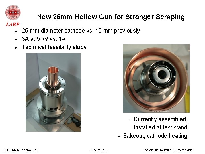 New 25 mm Hollow Gun for Stronger Scraping 25 mm diameter cathode vs. 15