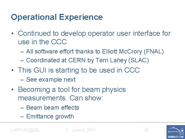 Operational Experience • Continued to develop operator user interface for use in the CCC