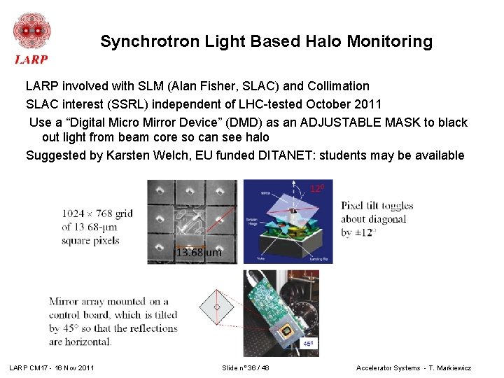 Synchrotron Light Based Halo Monitoring LARP involved with SLM (Alan Fisher, SLAC) and Collimation